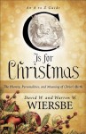 C Is for Christmas: The History, Personalities, and Meaning of Christ's Birth - David W. Wiersbe, Warren W. Wiersbe