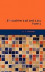 Shropshire Lad and Last Poems - A.E. Housman