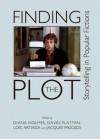 Finding the Plot: Storytelling in Popular Fictions - Diana Holmes, David Platten