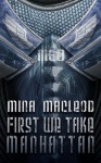 First We Take Manhattan - Mina MacLeod