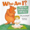 Who Am I?: Yoga for Children of All Ages - Jane Lee Wiesner, Jane Lee Weisner, Annie White