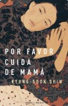 Por favor, cuida de mamá (Spanish Edition) - Shin Kyung-sook, AURORA; ECHEVARRIA PEREZ