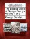 The Poetical Works of George Sandys. Volume 1 of 2 - George Sandys