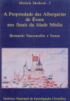 A propriedade das albergarias de Évora nos finais da Idade Media - Bernardo Vasconcelos e Sousa