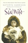 The Seal Wife - Kathryn Harrison