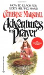 Adventures in Prayer - Catherine Marshall