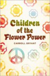 Children Of The Flower Power - Carroll Bryant