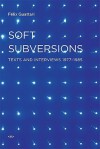 Soft Subversions, New Edition: Texts and Interviews 1977–1985 (Semiotext(e) / Foreign Agents) - Félix Guattari, Sylvère Lotringer, Charles J. Stivale