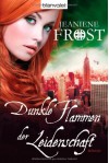 Dunkle Flammen der Leidenschaft: Roman - Jeaniene Frost