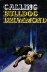 Calling Bulldog Drummond - Gerard Fairlie, Sapper