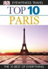 Top 10 Paris (EYEWITNESS TOP 10 TRAVEL GUIDES) - Mike Gerrard, Donna Dailey, Anna Brooke, Rosa Jackson