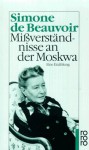 Mißverständnisse an der Moskwa. Eine Erzählung. - Simone de Beauvoir