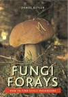 Fungi Forays: How to Find Edible Mushrooms - Daniel Butler