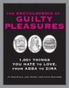 The Encyclopedia of Guilty Pleasures: 1,001 Things You Hate To Love - Sam Stall, Lou Harry, Julia Spalding