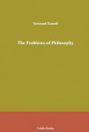 The Problems of Philosophy - Arthur William Bertrand Russell