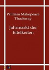 Jahrmarkt Der Eitelkeiten - William Makepeace Thackeray