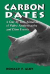 Carbon Dates: A Day by Day Almanac of Paleo Anniversaries and Dino Events - Donald F. Glut