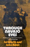 Through Navajo Eyes: An Exploration in Film Communication and Anthropology - Sol Worth, John Adair