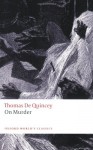 On Murder (Oxford World's Classics) - Thomas de Quincey