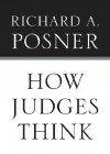 How Judges Think - Richard A. Posner