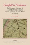 Gratefull to Providence the Diary and Accounts of Matthew Flind Ers: Surgeon, Apothecary and Man-Midwife: Volume I: 1775-1784 - Martyn Beardsley