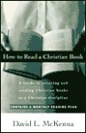 How to Read a Christian Book: A Guide to Selecting and Reading Christian Books as a Christian Discipline - David L. McKenna