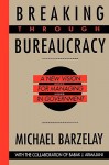 Breaking Through Bureaucracy: A New Vision for Managing in Government - Michael Barzelay