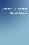 Driving to the Bees - Maggie Schwed