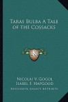 Taras Bulba a Tale of the Cossacks - Nicolai V. Gogol, Isabel Florence Hapgood