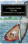 A Pocket Guide for the Alzheimer's Caregiver - Daniel C. Potts, Ellen Woodward Potts, Robert C. Griggs