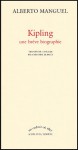 Kipling : une brève biographie - Alberto Manguel, Christine Le Bœuf