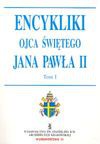 Encykliki Ojca Świętego Jana Pawła II T I-II - Jan Paweł II