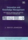 Innovation and Knowledge Management: The Cancer Information Service Research Consortium - J. David Johnson