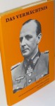 Das Vermächtnis: Siegfried Westphal; Als Generalstabschef dreier Feldmarschälle im Krieg 1939-1945 - Franz Kurowski