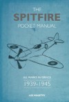 The Spitfire Pocket Manual 1939-1945 - Martin Robson