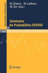 Seminaire de Probabilites, Volume 38 - M. Emery