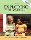 Exploring Child Welfare: A Practice Perspective - Cynthia Crosson-Tower