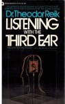 Listening with the Third Ear: The Inner Experience of a Psychoanalyst - Theodor Reik