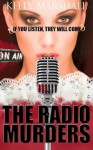 The Radio Murders: A Novel - Kelly Marshall