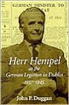 Herr Hempel at the German Legation in Dublin 1937-1945 - John Duggan, Brian Holden Reid