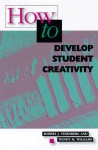 How To Develop Student Creativity - Robert J. Sternberg