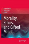 Morality, Ethics, and Gifted Minds - Don Ambrose, Tracy L. Cross