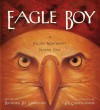 Eagle Boy: A Pacific Northwest Native Tale - Richard Lee Vaughan, Lee Christiansen