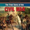 The True Story of the Civil War - Willow Clark