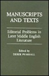 Manuscripts And Texts: Editorial Problems In Later Middle English Literature: Essays From The 1985 Conference At The University Of York - Derek Albert Pearsall