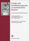 Frieden Und Konfliktmanagement in Interkulturellen Raumen: Das Osmanische Reich Und Die Habsburgermonarchie in Der Fruhen Neuzeit - Arno Strohmeyer, Norbert Spannenberger