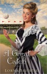 A Great Catch: A Novel - Lorna Seilstad