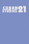 Cuban Studies 21 - Louis A. Pérez Jr.