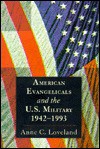 American Evangelicals and the U.S. Military, 1942-1993 - Anne C. Loveland