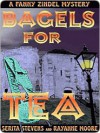 Bagels for Tea [A Fannie Zindel Mystery] - Serita Stevens, Rayanne Moore